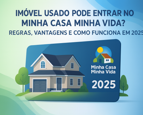 Imóvel Usado Pode Entrar no Minha Casa Minha Vida