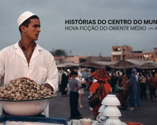 Editora Cosac lança Histórias do Centro do Mundo, livro de contos do Oriente Médio